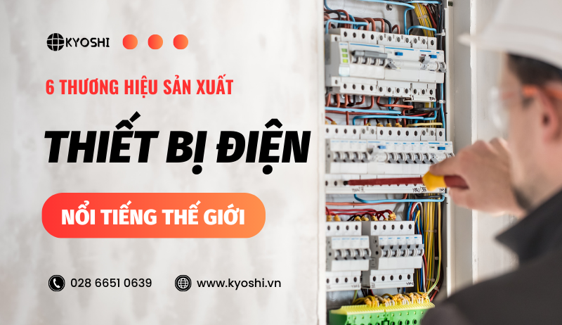 6 THƯƠNG HIỆU SẢN XUẤT THIẾT BỊ ĐIỆN ĐƯỢC CÁC NHÀ MÁY TẠI VIỆT NAM TIN DÙNG
