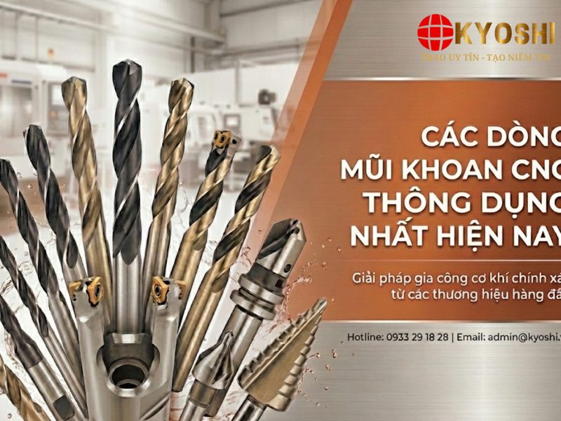 CÓ CÁC DÒNG MŨI KHOAN CNC NÀO THÔNG DỤNG NHẤT HIỆN NAY