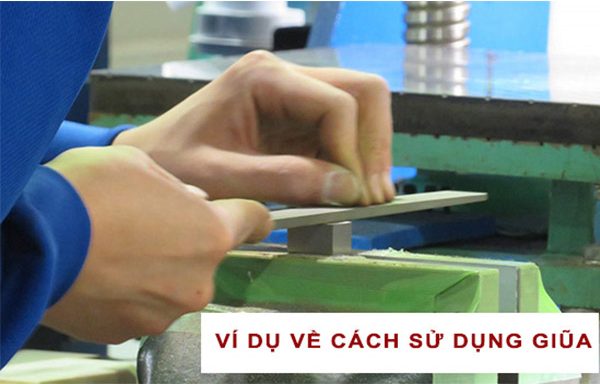Ví dụ về cách sử dụng giũa kỹ thuật cầm tay